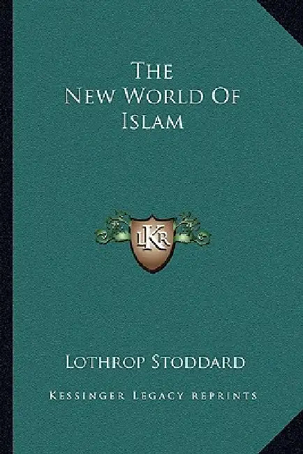The New World Of Islam by Lothrop Stoddard