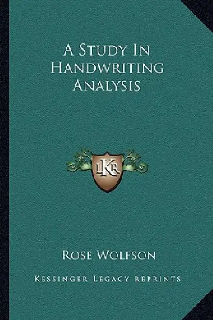 A Study In Handwriting Analysis by Rose Wolfson