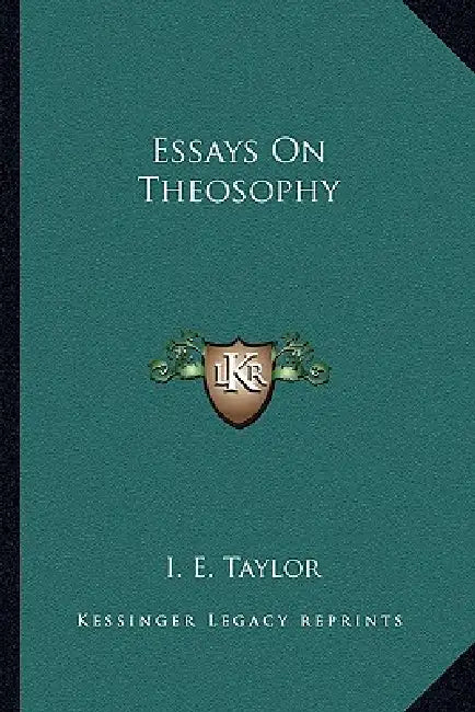 Essays On Theosophy by I. E. Taylor