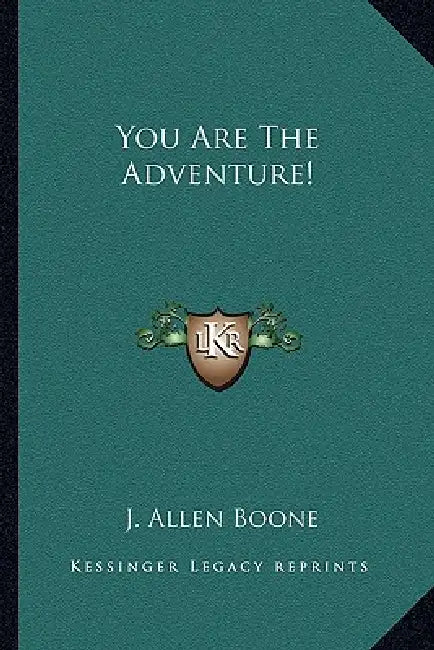 You Are The Adventure! by J. Allen Boone