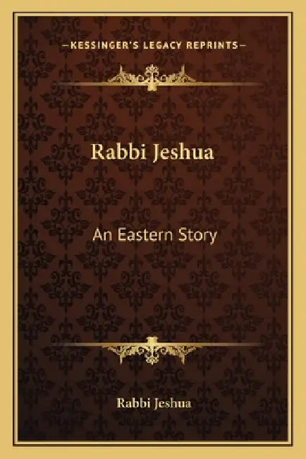 Rabbi Jeshua: An Eastern Story by Rabbi Jeshua