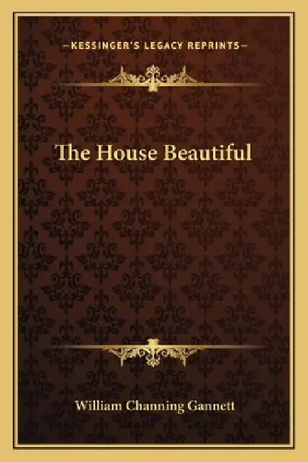 The House Beautiful by William Channing Gannett