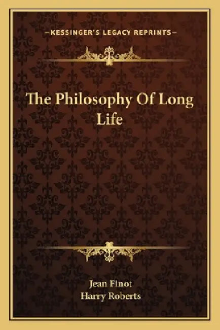 The Philosophy Of Long Life by Jean Finot, Harry Roberts