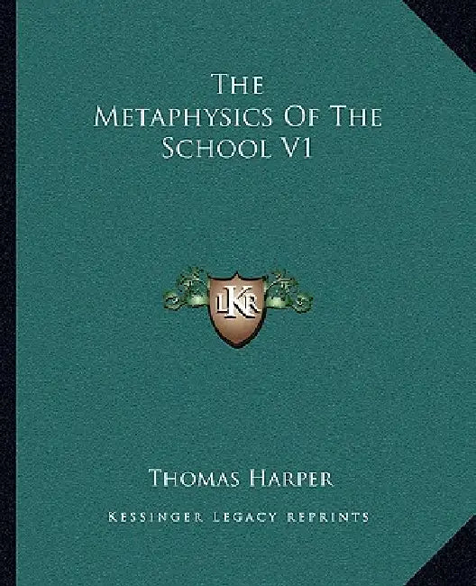 The Metaphysics Of The School V1 by Thomas Harper