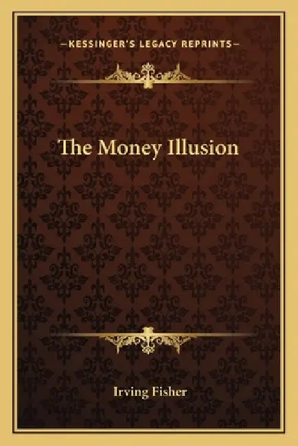 The Money Illusion by Irving Fisher