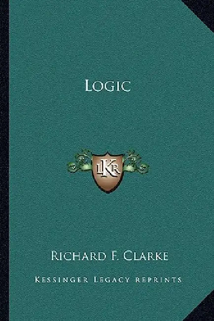 Logic by Richard F. Clarke