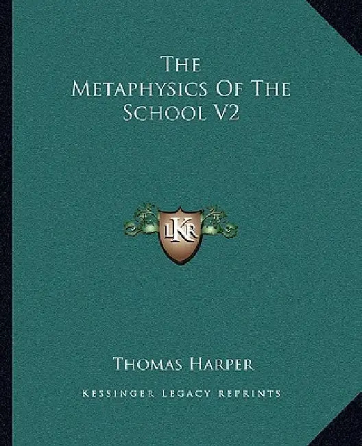 The Metaphysics Of The School V2 by Thomas Harper