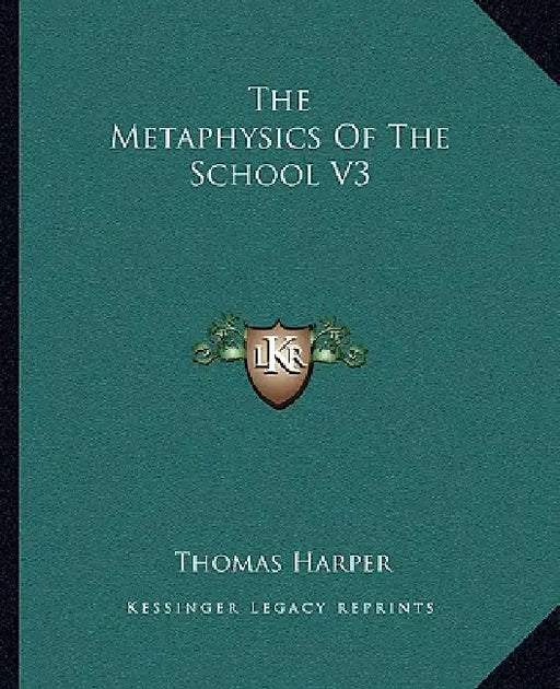 The Metaphysics Of The School V3 by Thomas Harper