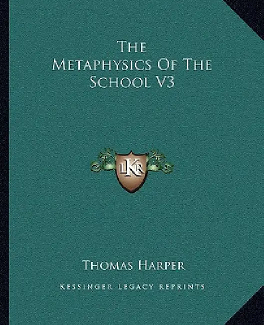The Metaphysics Of The School V3 by Thomas Harper