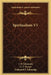 Spiritualism V1 by J. W. Edmonds, G. T. Dexter, Nathaniel P. Tallmadge