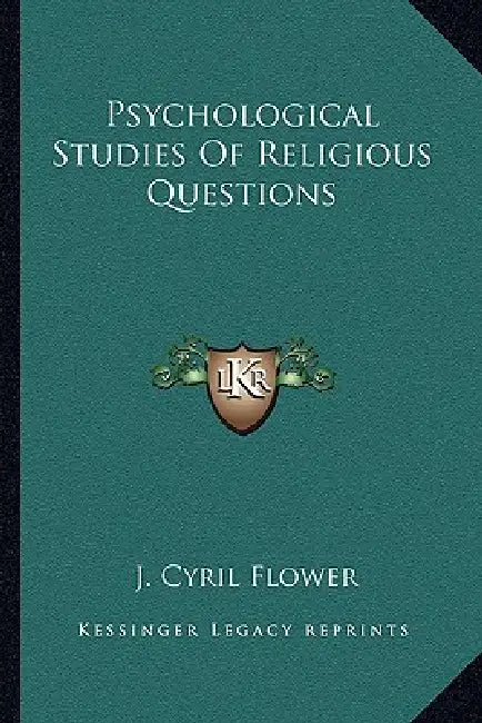 Psychological Studies Of Religious Questions by J. Cyril Flower
