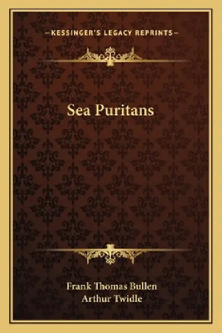Sea Puritans by Frank Thomas Bullen, Arthur Twidle