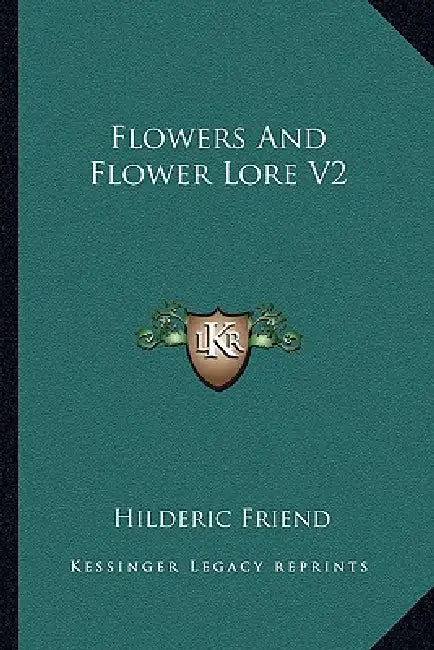 Flowers And Flower Lore V2 by Hilderic Friend