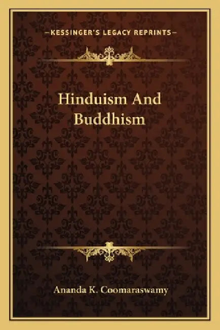 Hinduism And Buddhism by Ananda K. Coomaraswamy