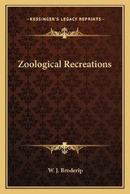 Zoological Recreations by W. J. Broderip