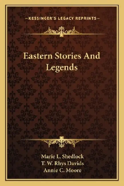 Eastern Stories And Legends by Marie L. Shedlock, T. W. Rhys Davids, Annie C. Moore