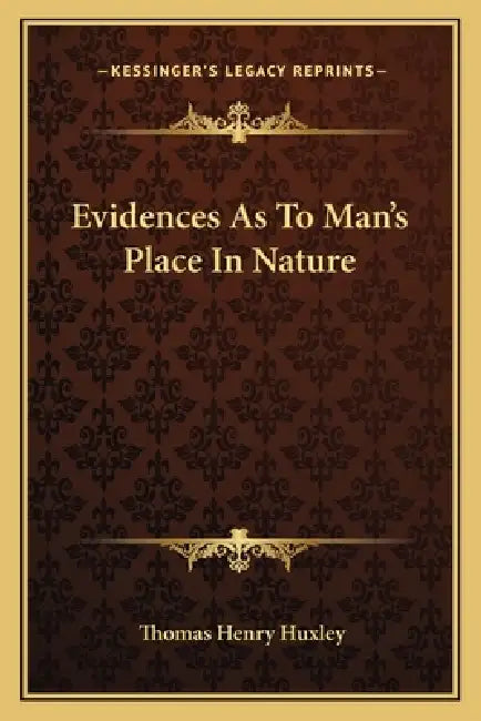 Evidences As To Man's Place In Nature by Thomas Henry Huxley