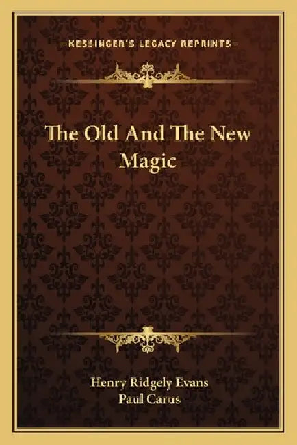 The Old And The New Magic by Henry Ridgely Evans, Paul Carus