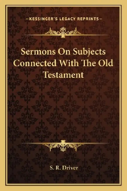 Sermons On Subjects Connected With The Old Testament by S. R. Driver