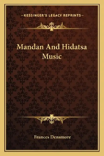 Mandan And Hidatsa Music by Frances Densmore