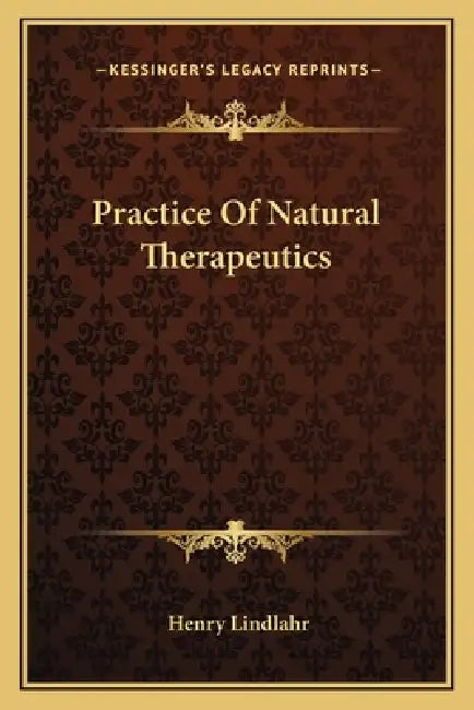 Practice Of Natural Therapeutics by Henry Lindlahr