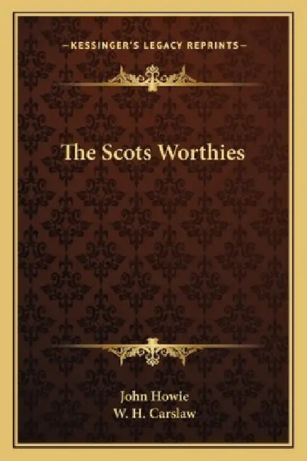 The Scots Worthies by John Howie, W. H. Carslaw
