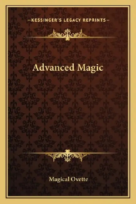Advanced Magic by Magical Ovette