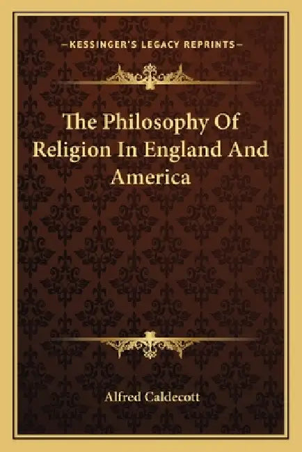 The Philosophy Of Religion In England And America by Alfred Caldecott