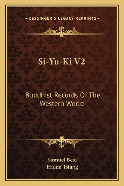 Si-Yu-Ki V2: Buddhist Records Of The Western World by Samuel Beal, Hiuen Tsiang