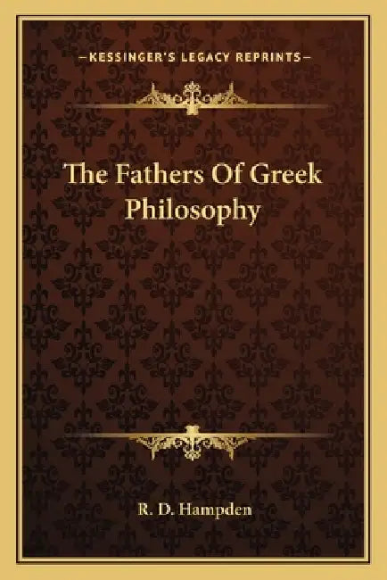The Fathers Of Greek Philosophy by R. D. Hampden