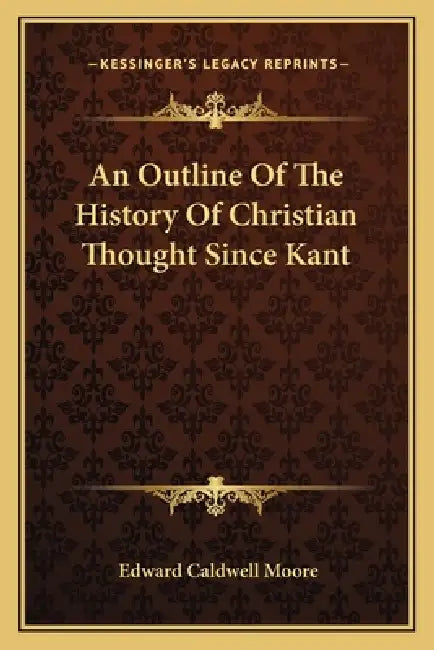 An Outline Of The History Of Christian Thought Since Kant by Edward Caldwell Moore