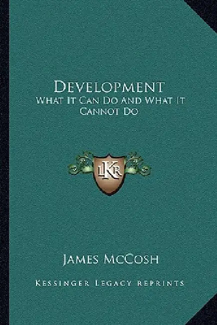 Development: What It Can Do And What It Cannot Do by James McCosh