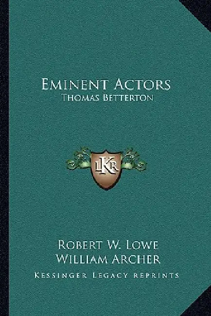 Eminent Actors: Thomas Betterton by Robert W. Lowe, William Archer