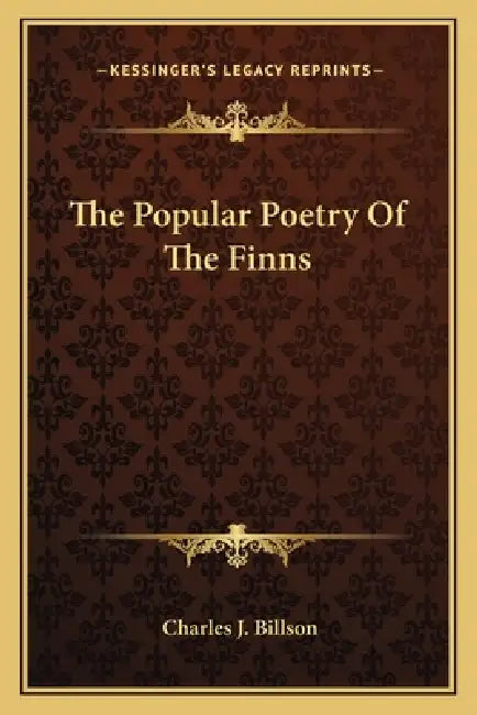 The Popular Poetry Of The Finns by Charles J. Billson