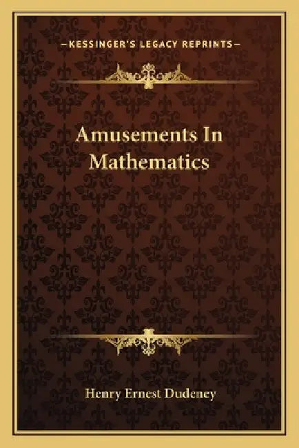 Amusements In Mathematics by Henry Ernest Dudeney