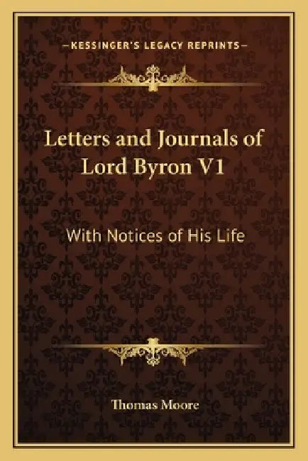 Letters and Journals of Lord Byron V1: With Notices of His Life by Thomas Moore