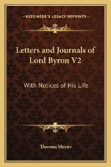 Letters and Journals of Lord Byron V2: With Notices of His Life by Thomas Moore