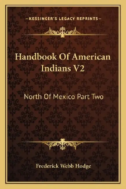 Handbook Of American Indians V2: North Of Mexico Part Two by Frederick Webb Hodge
