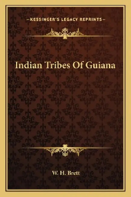 Indian Tribes Of Guiana by W. H. Brett