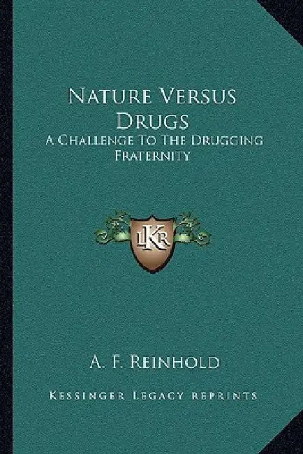 Nature Versus Drugs: A Challenge To The Drugging Fraternity by A. F. Reinhold