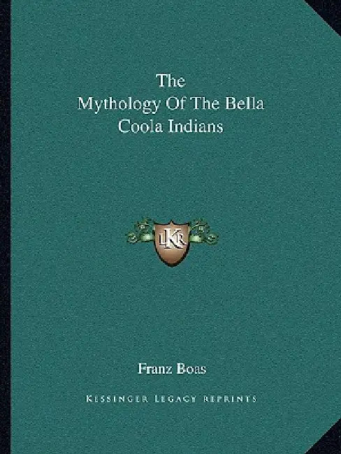 The Mythology Of The Bella Coola Indians by Franz Boas