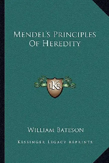 Mendel's Principles Of Heredity by William Bateson