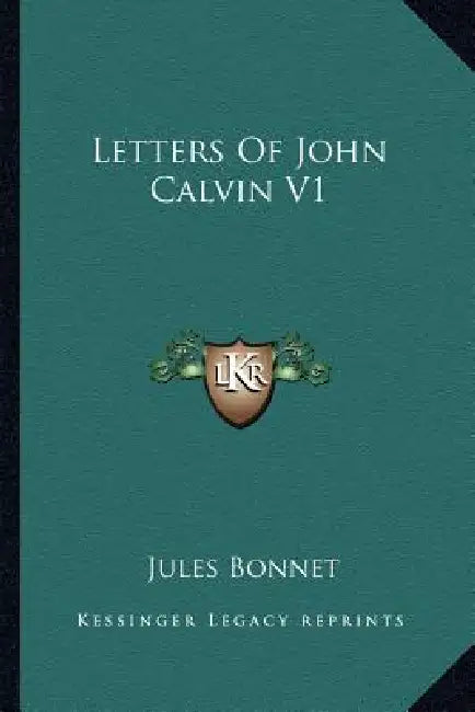 Letters Of John Calvin V1 by Jules Bonnet