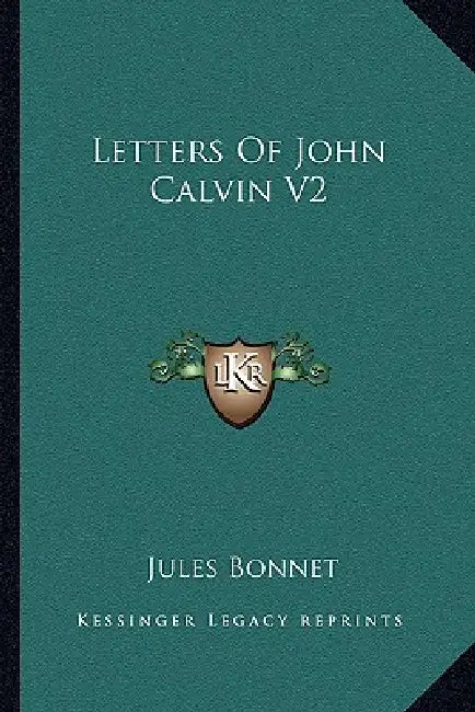 Letters Of John Calvin V2 by Jules Bonnet
