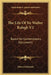 The Life Of Sir Walter Ralegh V2: Based On Contemporary Documents by Edward Edwards