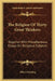 The Religion Of Thirty Great Thinkers: Together With Miscellaneous Essays On Religious Subjects by Albert Gehring