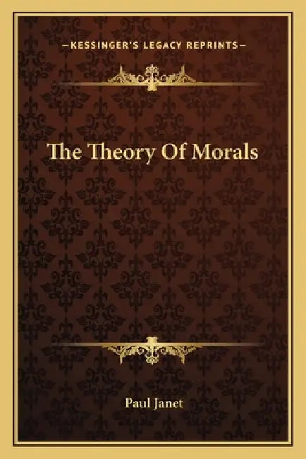The Theory Of Morals by Paul Janet