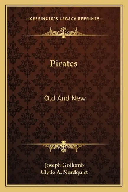 Pirates: Old And New by Joseph Gollomb, Clyde A. Nordquist