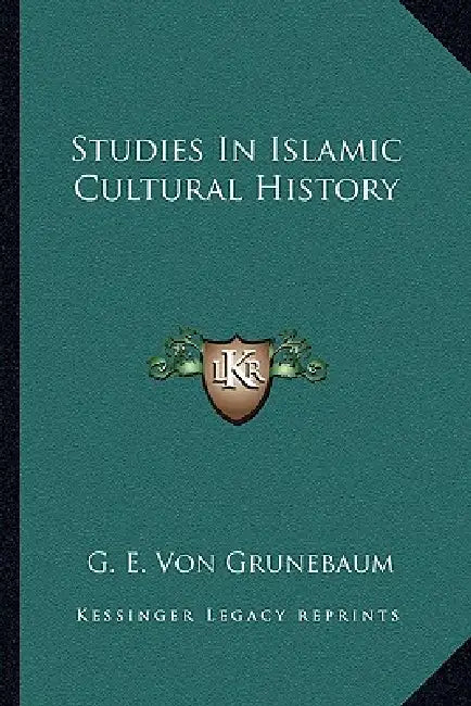Studies In Islamic Cultural History by G. E. Von Grunebaum