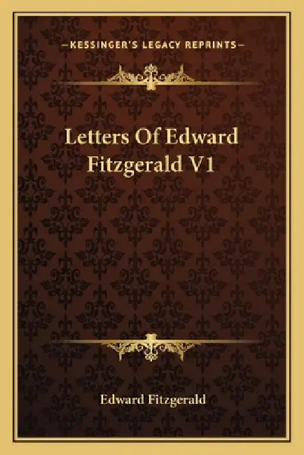 Letters Of Edward Fitzgerald V1 by Edward Fitzgerald